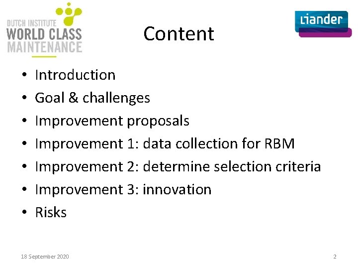 Content • • Introduction Goal & challenges Improvement proposals Improvement 1: data collection for