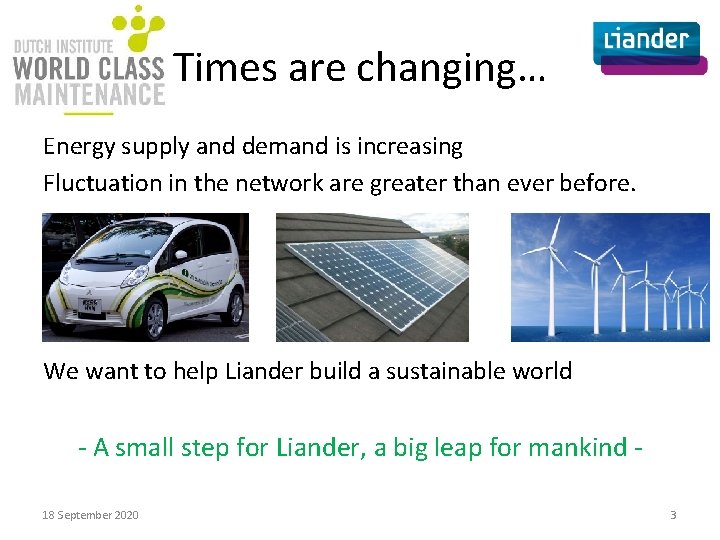 Times are changing… Energy supply and demand is increasing Fluctuation in the network are