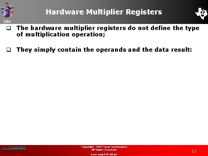 Hardware Multiplier Registers UBI q The hardware multiplier registers do not define the type