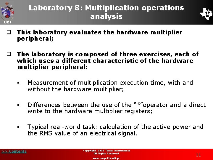 Laboratory 8: Multiplication operations analysis UBI q This laboratory evaluates the hardware multiplier peripheral;