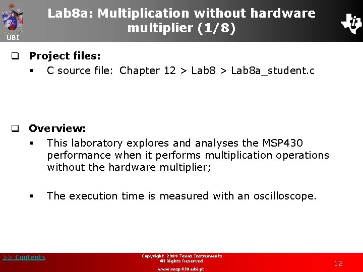 Lab 8 a: Multiplication without hardware multiplier (1/8) UBI q Project files: § C