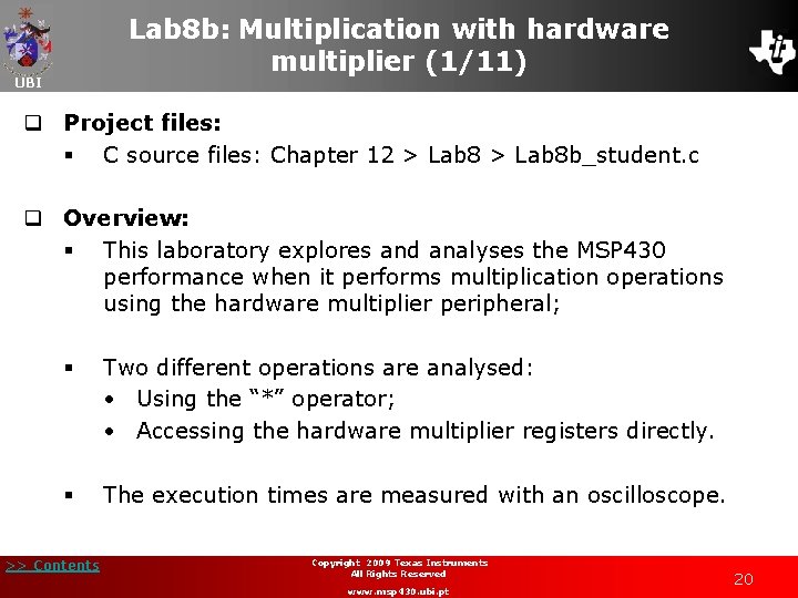 Lab 8 b: Multiplication with hardware multiplier (1/11) UBI q Project files: § C