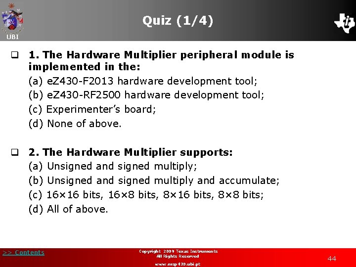 Quiz (1/4) UBI q 1. The Hardware Multiplier peripheral module is implemented in the:
