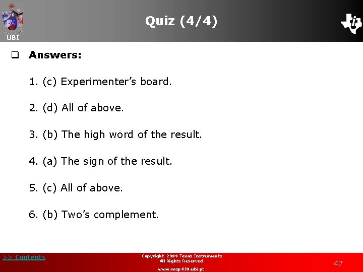 Quiz (4/4) UBI q Answers: 1. (c) Experimenter’s board. 2. (d) All of above.