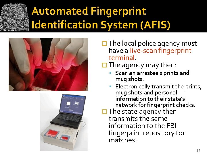 Automated Fingerprint Identification System (AFIS) � The local police agency must have a live