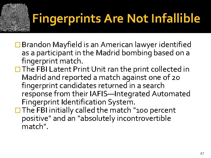 Fingerprints Are Not Infallible � Brandon Mayfield is an American lawyer identified as a