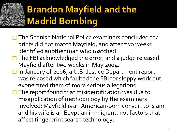 Brandon Mayfield and the Madrid Bombing � The Spanish National Police examiners concluded the