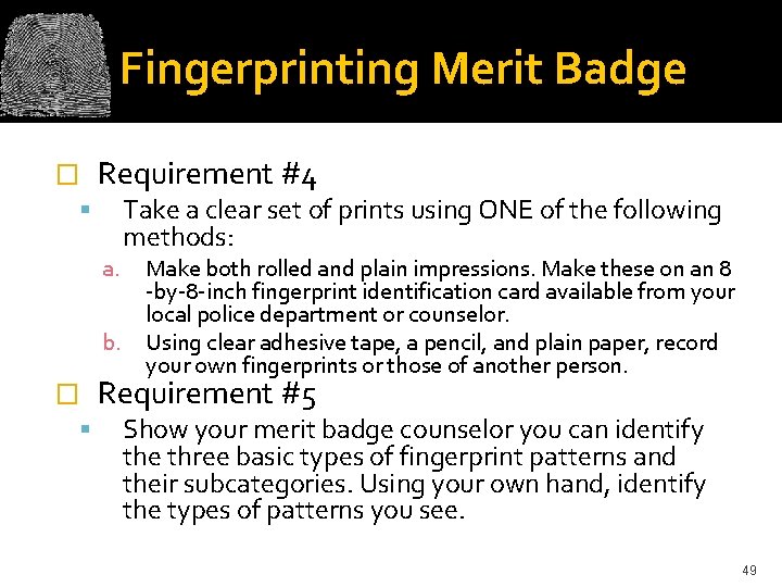 Fingerprinting Merit Badge � Requirement #4 Take a clear set of prints using ONE