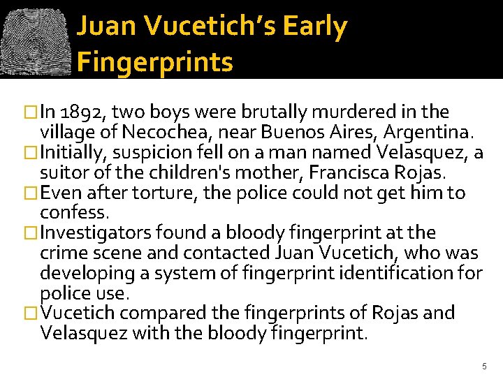 Juan Vucetich’s Early Fingerprints �In 1892, two boys were brutally murdered in the village