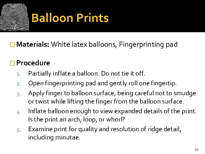 Balloon Prints � Materials: White latex balloons, Fingerprinting pad � Procedure Partially inflate a