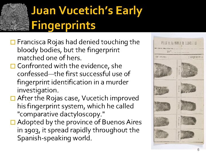 Juan Vucetich’s Early Fingerprints � Francisca Rojas had denied touching the bloody bodies, but