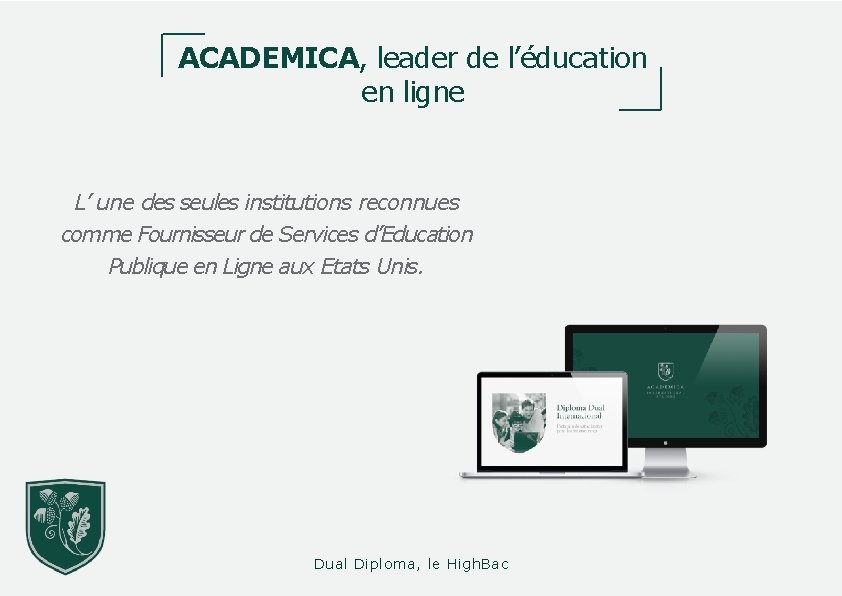 ACADEMICA, leader de l’éducation en ligne L’ une des seules institutions reconnues comme Fournisseur