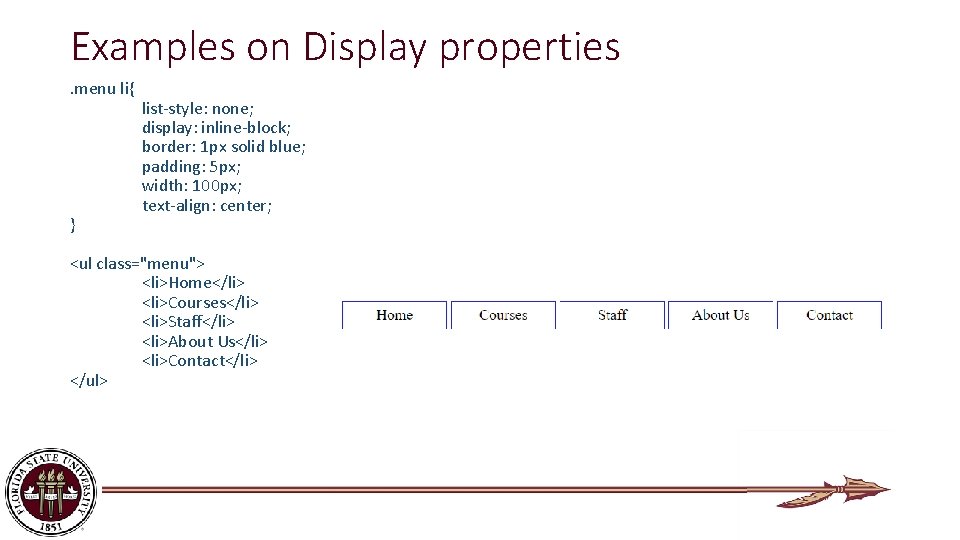 Examples on Display properties. menu li{ } list-style: none; display: inline-block; border: 1 px