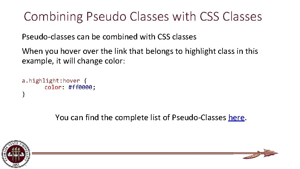 Combining Pseudo Classes with CSS Classes Pseudo-classes can be combined with CSS classes When