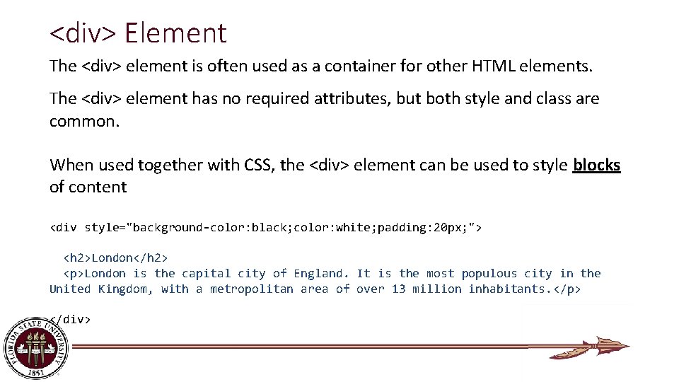 <div> Element The <div> element is often used as a container for other HTML