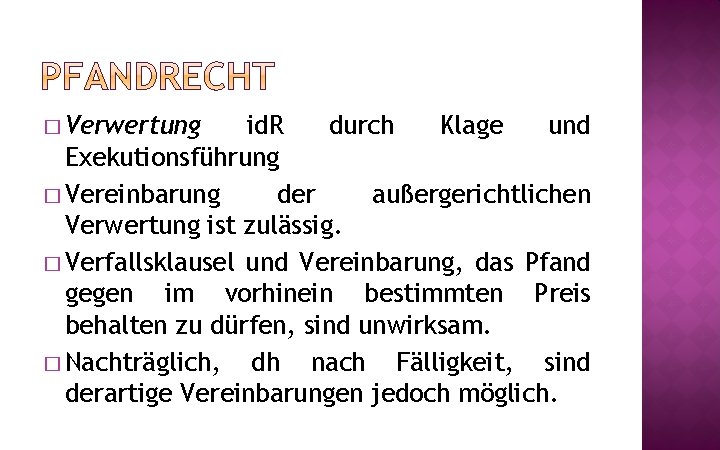 � Verwertung id. R durch Klage und Exekutionsführung � Vereinbarung der außergerichtlichen Verwertung ist