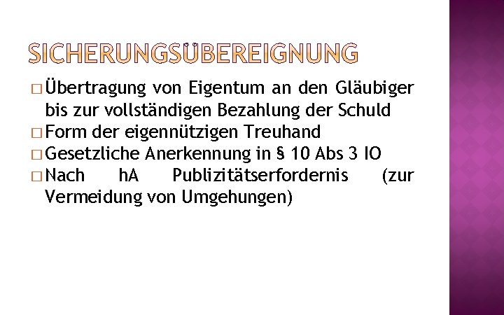 � Übertragung von Eigentum an den Gläubiger bis zur vollständigen Bezahlung der Schuld �