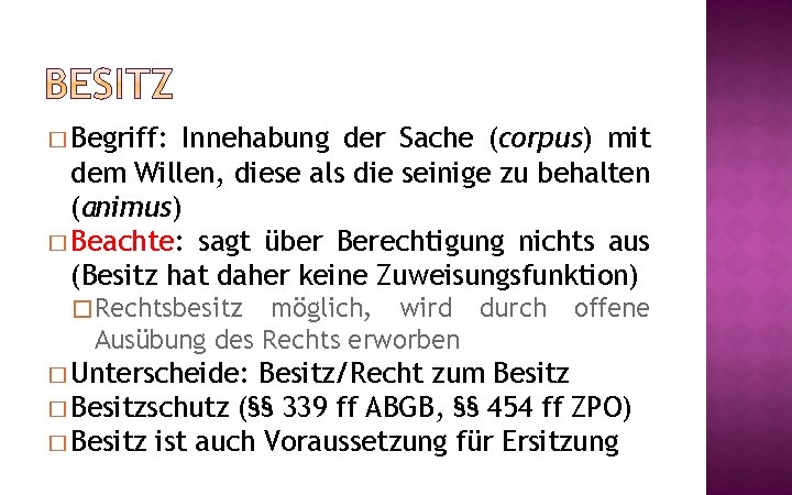 � Begriff: Innehabung der Sache (corpus) mit dem Willen, diese als die seinige zu