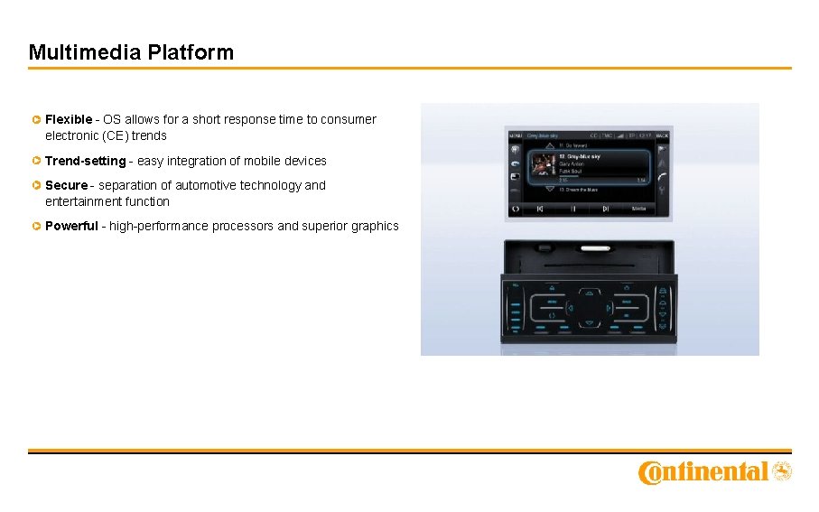 Multimedia Platform Flexible - OS allows for a short response time to consumer electronic