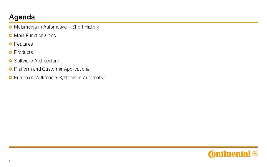 Agenda Multimedia in Automotive – Short History Main Functionalities Features Products Software Architecture Platform