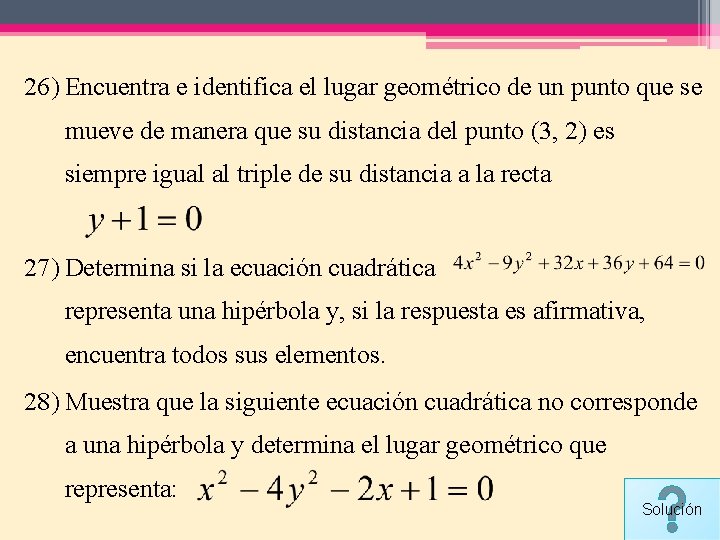 26) Encuentra e identifica el lugar geométrico de un punto que se mueve de