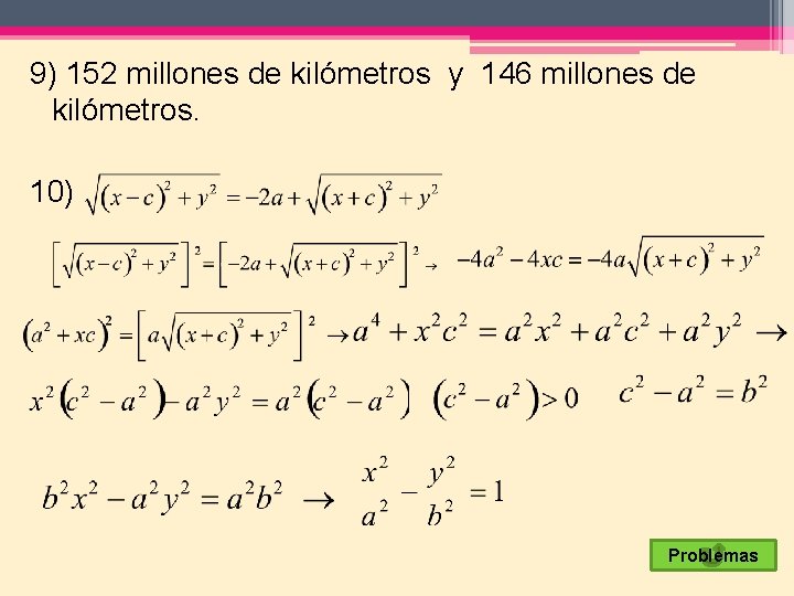 9) 152 millones de kilómetros y 146 millones de kilómetros. 10) Problemas 