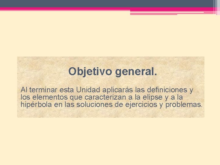 Objetivo general. Al terminar esta Unidad aplicarás las definiciones y los elementos que caracterizan