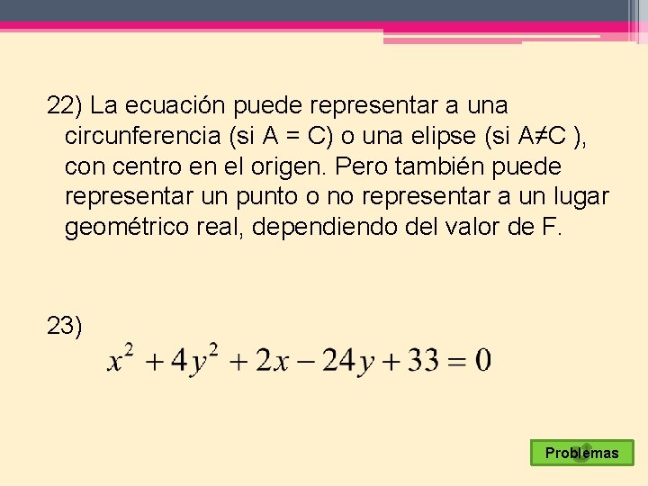 22) La ecuación puede representar a una circunferencia (si A = C) o una