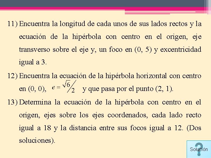 11) Encuentra la longitud de cada unos de sus lados rectos y la ecuación