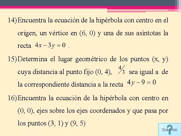 14) Encuentra la ecuación de la hipérbola con centro en el origen, un vértice