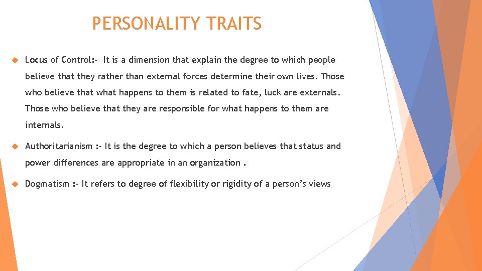 PERSONALITY TRAITS Locus of Control: - It is a dimension that explain the degree