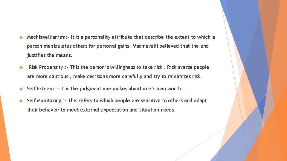  Machiavellianism: - It is a personality attribute that describe the extent to which