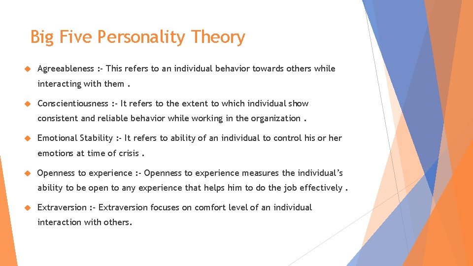 Big Five Personality Theory Agreeableness : - This refers to an individual behavior towards