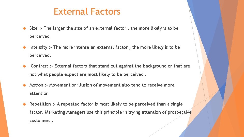 External Factors Size : - The larger the size of an external factor ,