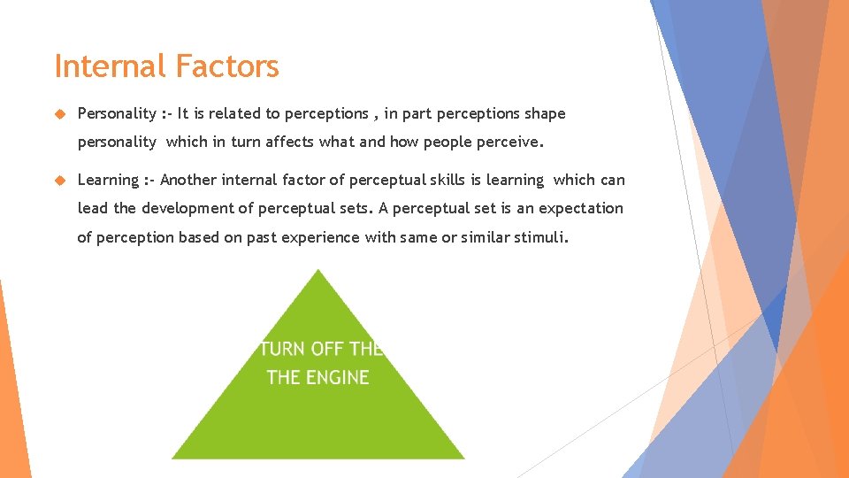 Internal Factors Personality : - It is related to perceptions , in part perceptions
