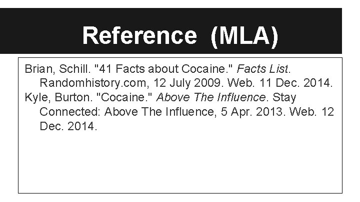 Reference (MLA) Brian, Schill. "41 Facts about Cocaine. " Facts List. Randomhistory. com, 12