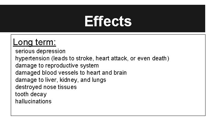 Effects Long term: serious depression hypertension (leads to stroke, heart attack, or even death)