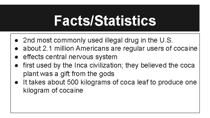 Facts/Statistics ● ● 2 nd most commonly used illegal drug in the U. S.