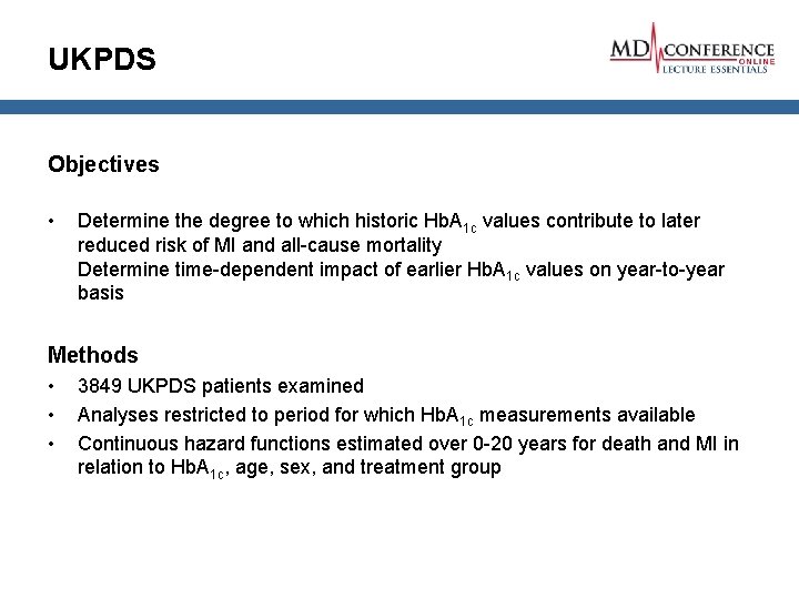 UKPDS Objectives • Determine the degree to which historic Hb. A 1 c values