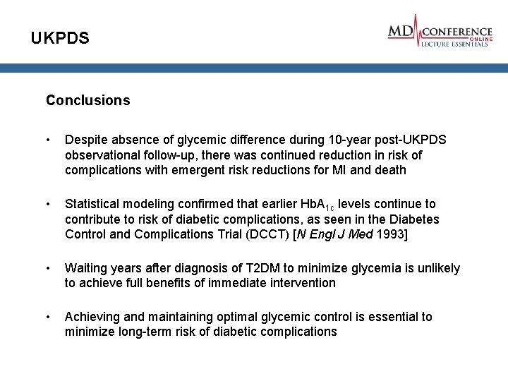 UKPDS Conclusions • Despite absence of glycemic difference during 10 -year post-UKPDS observational follow-up,