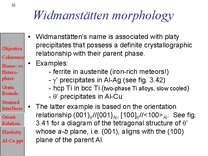 30 Widmanstätten morphology Objective Coherency Homo- vs Heterophase Grain Bounds. Strained Interfaces Orient. Relation.