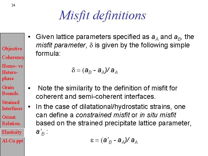 34 Misfit definitions Objective Coherency Homo- vs Heterophase Grain Bounds. Strained Interfaces Orient. Relation.