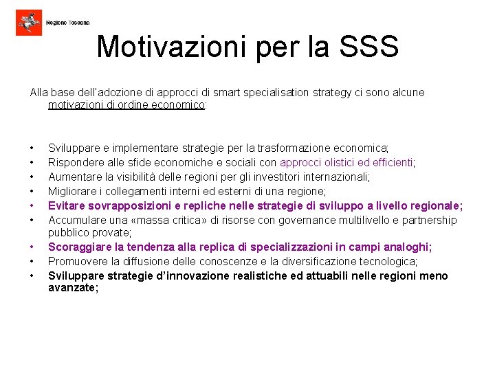 Motivazioni per la SSS Alla base dell’adozione di approcci di smart specialisation strategy ci