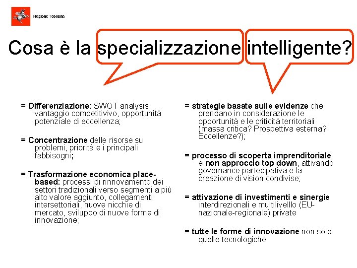 Cosa è la specializzazione intelligente? = Differenziazione: SWOT analysis, vantaggio competitivivo, opportunità potenziale di