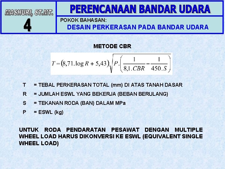 POKOK BAHASAN: DESAIN PERKERASAN PADA BANDAR UDARA METODE CBR T = TEBAL PERKERASAN TOTAL