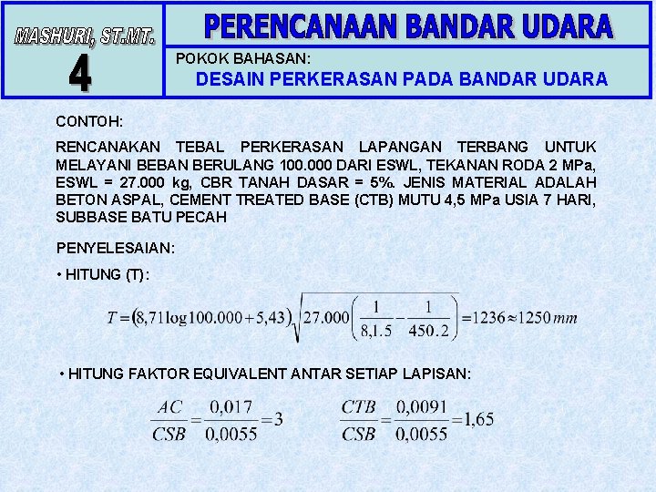 POKOK BAHASAN: DESAIN PERKERASAN PADA BANDAR UDARA CONTOH: RENCANAKAN TEBAL PERKERASAN LAPANGAN TERBANG UNTUK