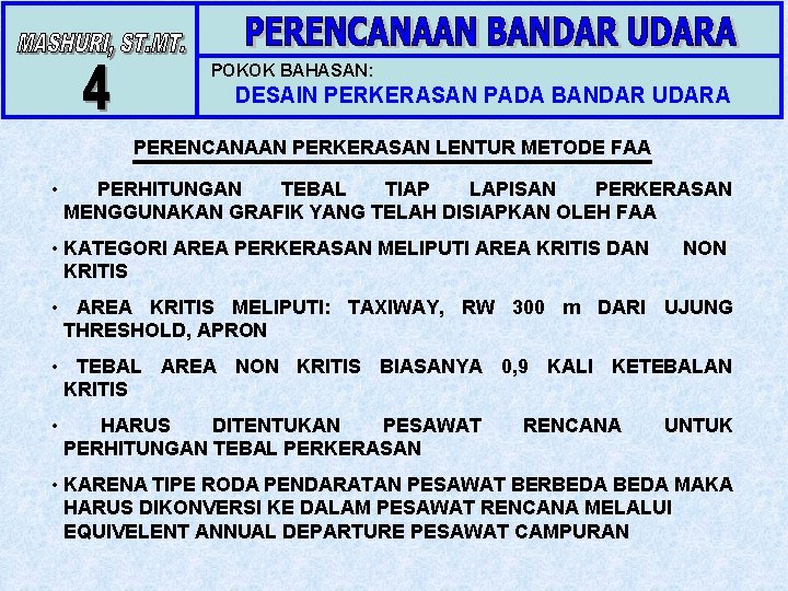 POKOK BAHASAN: DESAIN PERKERASAN PADA BANDAR UDARA PERENCANAAN PERKERASAN LENTUR METODE FAA • PERHITUNGAN