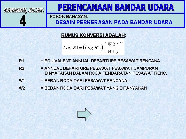 POKOK BAHASAN: DESAIN PERKERASAN PADA BANDAR UDARA RUMUS KONVERSI ADALAH: R 1 = EQUIVALENT