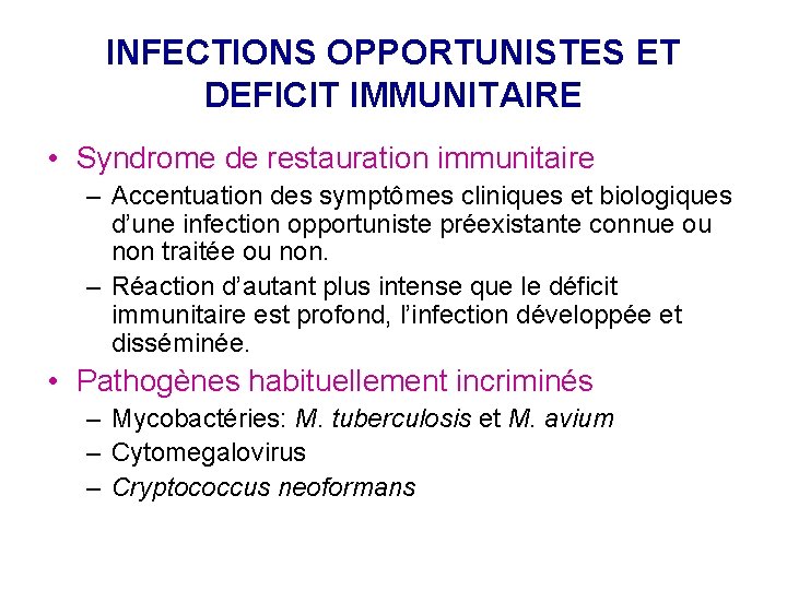 INFECTIONS OPPORTUNISTES ET DEFICIT IMMUNITAIRE • Syndrome de restauration immunitaire – Accentuation des symptômes