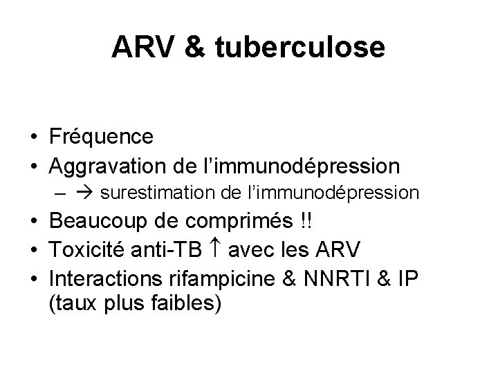 ARV & tuberculose • Fréquence • Aggravation de l’immunodépression – surestimation de l’immunodépression •